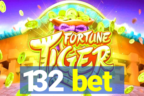 132 bet